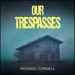 Our Trespasses [Audiobook]